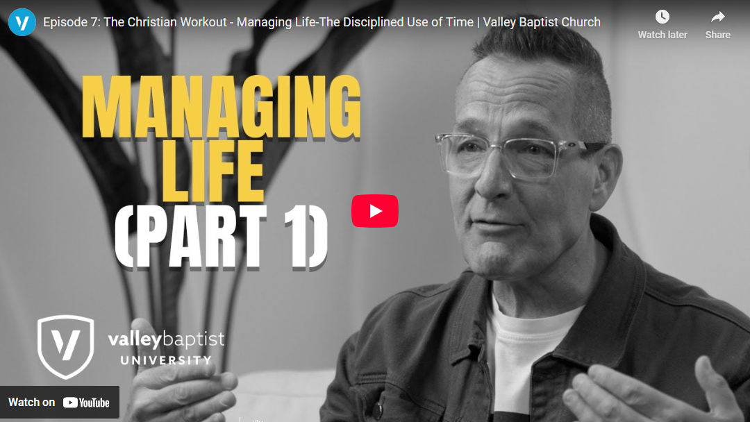 Managing Life: Part 1 - The Disciplined Usage of Time - Believers Bible ...