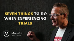 Trials and Suffering - Episode 2 - Seven Things To Do When Experiencing Trials